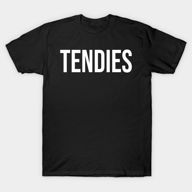 Tendies T-Shirt by StickSicky